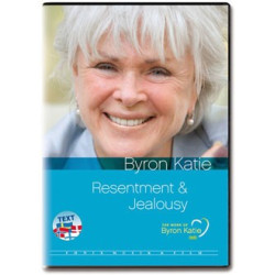 Byron Katie The Work RESENTMENT & JEALOUSY